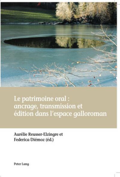 Le patrimoine oral : ancrage, transmission et édition dans l’espace galloroman