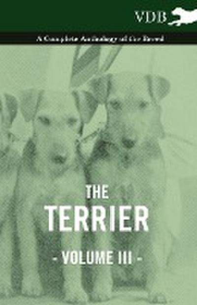 The Terrier Vol. III. - A Complete Anthology of the Breed - Various