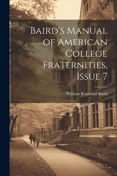 Baird’s Manual of American College Fraternities, Issue 7