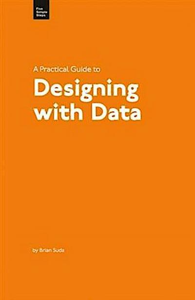 Practical Guide to Designing with Data