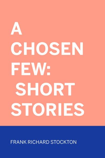 A Chosen Few: Short Stories