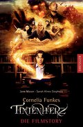 Cornelia Funkes Tintenherz - Die Filmstory: Erzählt von Jane Mason und Sarah Hines-Stephens. Nach dem Drehbuch zum Film von David Lindsay-Abaire
