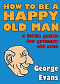 How to be a Happy Old Man