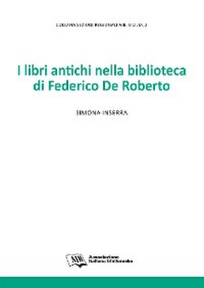 I libri antichi nella biblioteca di Federico De Roberto