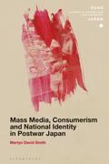 Mass Media, Consumerism and National Identity in Postwar Japan