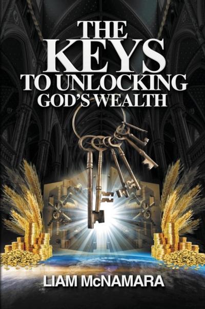 The Keys to Unlocking God’s Wealth