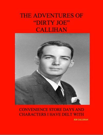 The Adventures of "Dirty Joe" Callihan