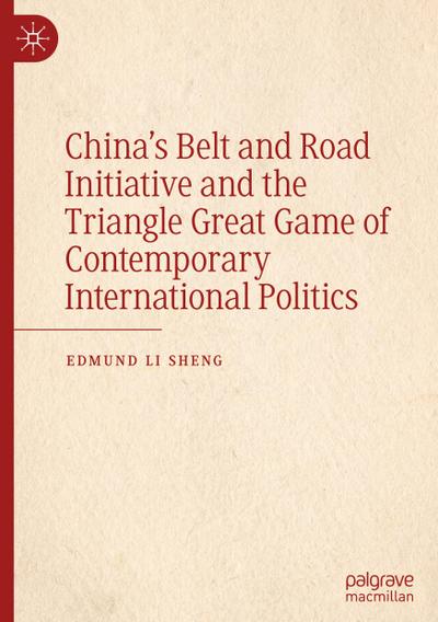 China’s Belt and Road Initiative and the Triangle Great Game of Contemporary International Politics