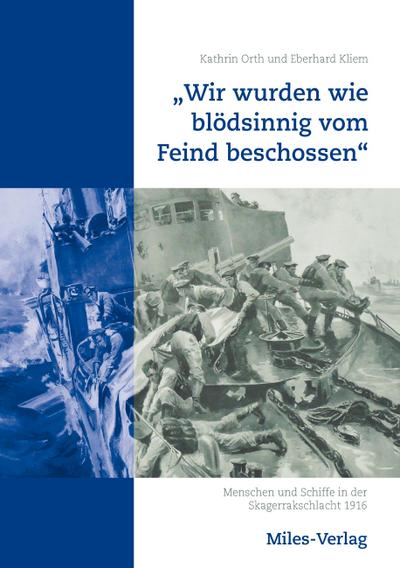 "Wir wurden wie blödsinnig vom Feind beschossen"