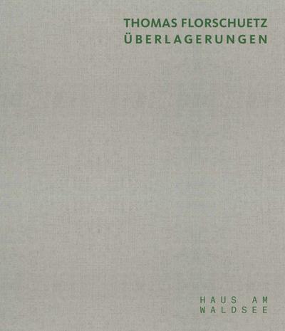 Thomas Florschütz. Überlagerungen