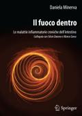 Il fuoco dentro: Le malattie infiammatorie croniche dell'intestino Colloquio con Silvio Danese e Marco Greco Daniela Minerva Author