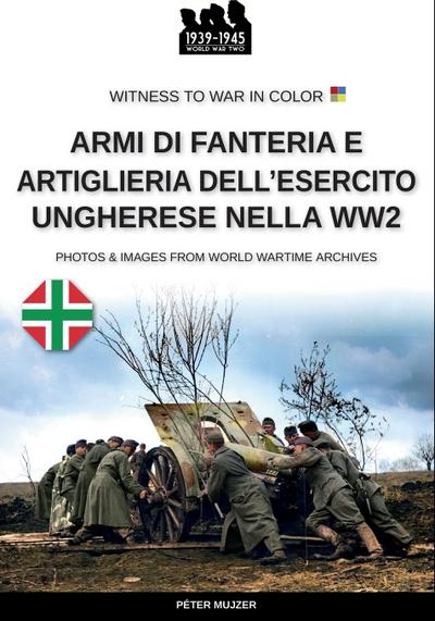 Armi di fanteria e artiglieria dell’esercito ungherese nella WW2