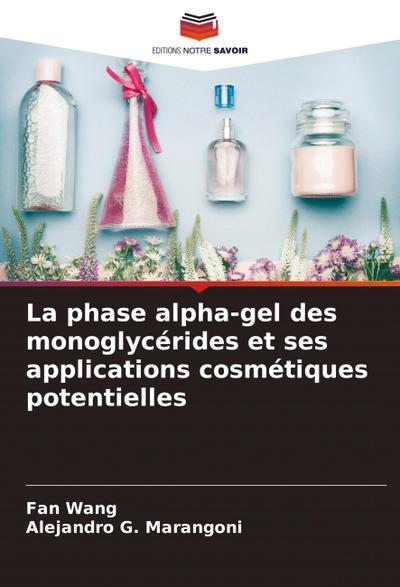 La phase alpha-gel des monoglycérides et ses applications cosmétiques potentielles