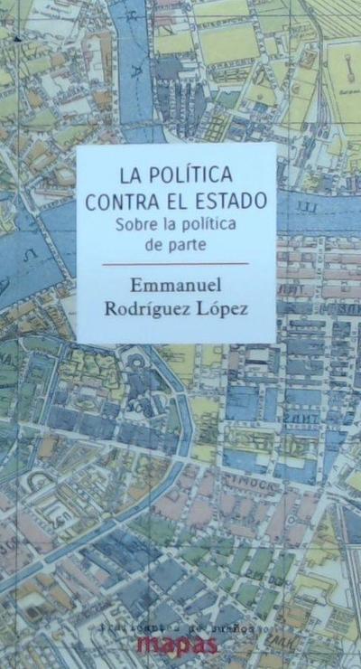 La política contra el Estado : sobre la política de parte