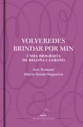Volveredes brindar por min. Unha biografía de Begoña Caamaño