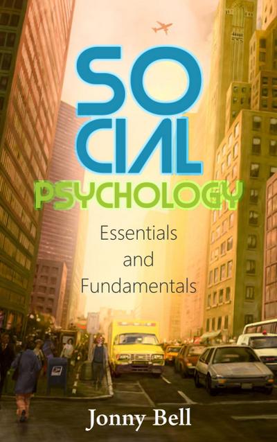 Social Psychology: Essentials and Fundamentals