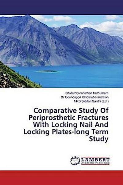 Comparative Study Of Periprosthetic Fractures With Locking Nail And Locking Plates-long Term Study