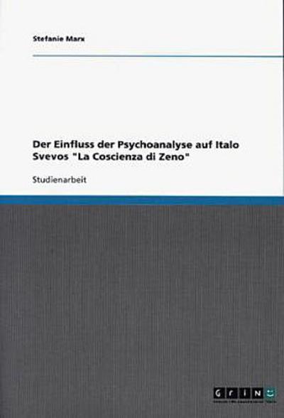 Der Einfluss der Psychoanalyse auf Italo Svevos "La Coscienza di Zeno"