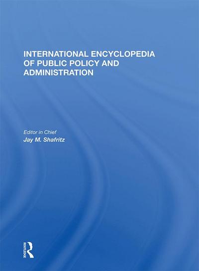 International Encyclopedia of Public Policy and Administration Volume 3