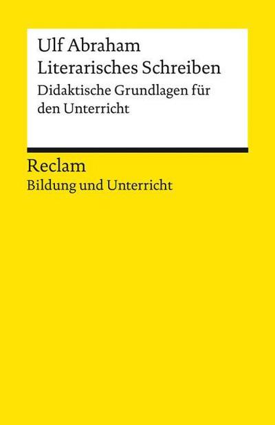 Literarisches Schreiben - Didaktische Grundlagen für den Unterricht