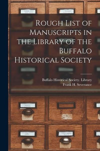 Rough List of Manuscripts in the Library of the Buffalo Historical Society