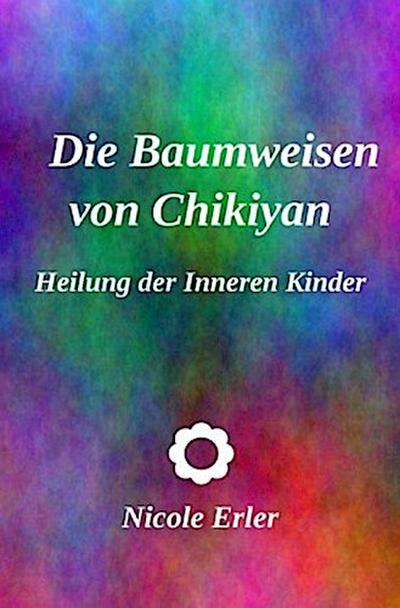 Die Baumweisen von Chikiyan - Heilung der Inneren Kinder