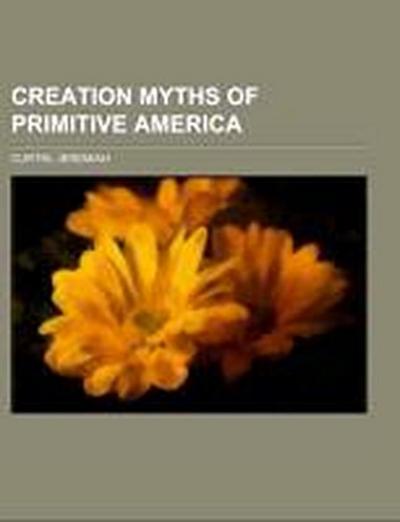 Curtin, J: Creation Myths of Primitive America; in relation