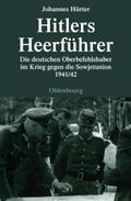 Hitlers Heerführer - Die deutschen Oberbefehlshaber im Krieg gegen die Sowjetunion 1941/42