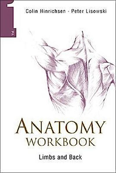 Anatomy Workbook - Volume 1: Limbs and Back