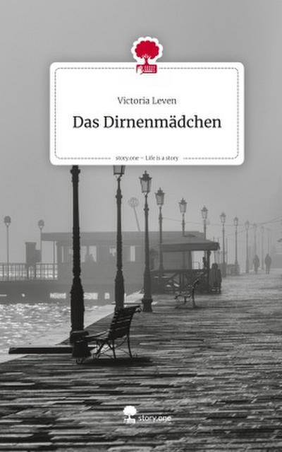 Das Dirnenmädchen. Life is a Story - story.one