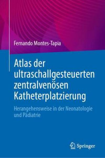 Atlas der ultraschallgesteuerten zentralvenösen Katheterplatzierung