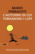 L’autunno in cui tornarono i lupi