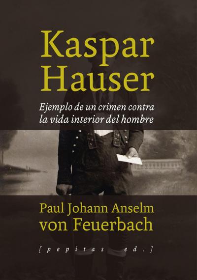 Kaspar Hauser : ejemplo de un crimen contra la vida interior del hombre