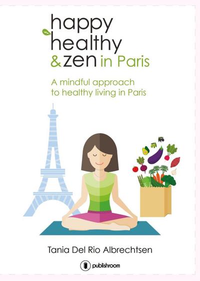 Happy healthy and zen in Paris