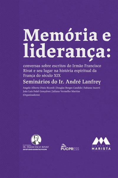 Memória e liderança: conversas sobre escritos do Irmão Francisco Rivat e seu lugar na história espiritual da França do século XIX – Seminários do Ir. André Lanfrey