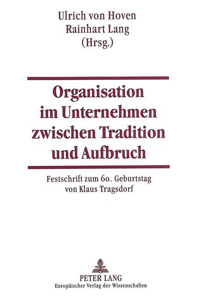 Organisation im Unternehmen zwischen Tradition und Aufbruch