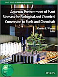 Aqueous Pretreatment of Plant Biomass for Biological and Chemical Conversion to Fuels and Chemicals