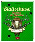 Blattschuss!: Das Buch der Jägerwitze
