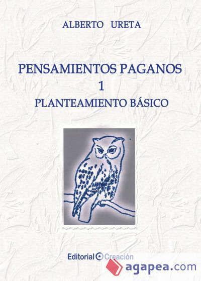 Pensamientos paganos : planteamiento básico