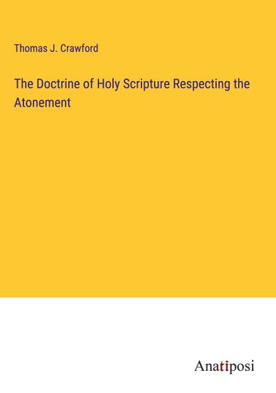 The Doctrine of Holy Scripture Respecting the Atonement