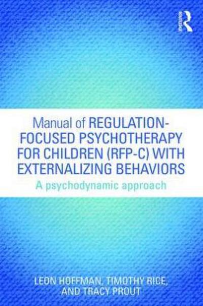 Manual of Regulation-Focused Psychotherapy for Children (RFP-C) with Externalizing Behaviors