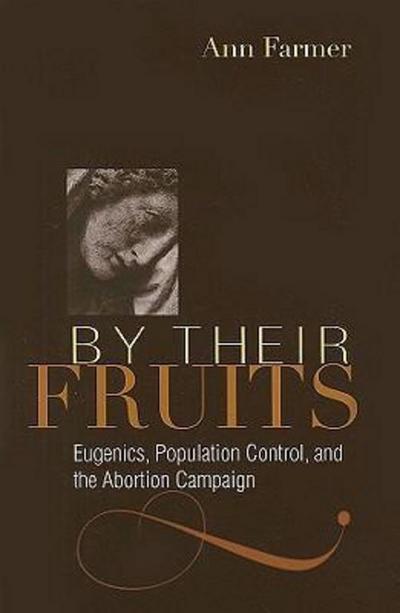 By Their Fruits: Eugenics, Population Control, and the Abortion Campaign