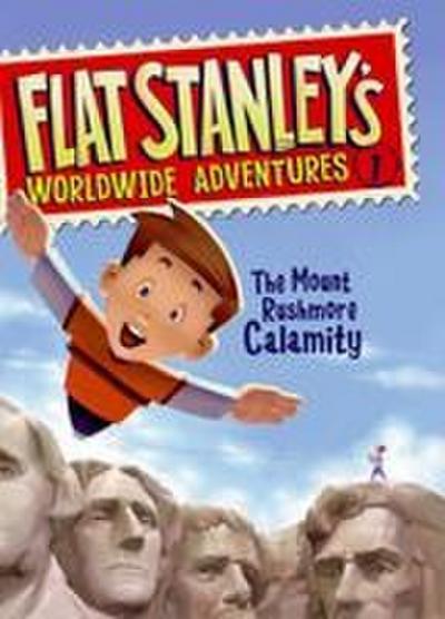 Flat Stanley’s Worldwide Adventures #1: The Mount Rushmore Calamity