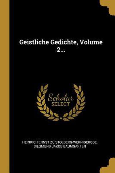 Geistliche Gedichte, Volume 2...