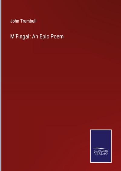M’Fingal: An Epic Poem