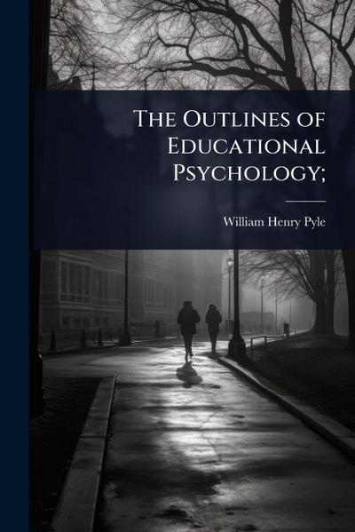 The Outlines of Educational Psychology;