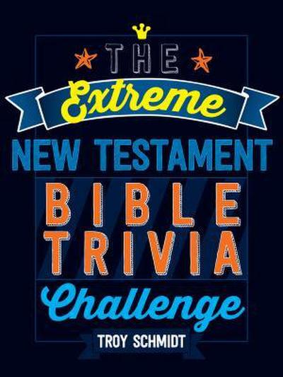 The Extreme New Testament Bible Trivia Challenge