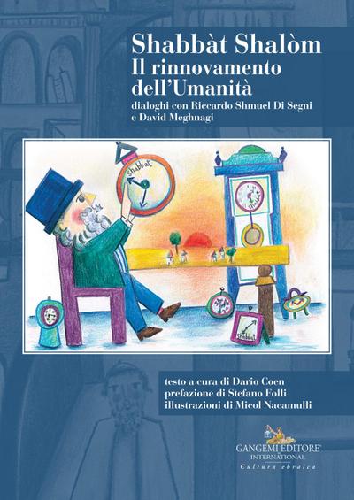 Shabbàt Shalòm. Il rinnovamento dell’Umanità. Dialoghi con Riccardo Shmuel Di Segni e David Meghnagi