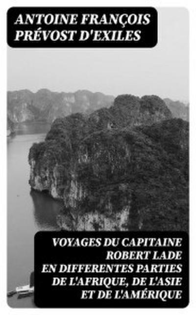 Voyages du capitaine Robert Lade en differentes parties de l’Afrique, de l’Asie et de l’Amérique