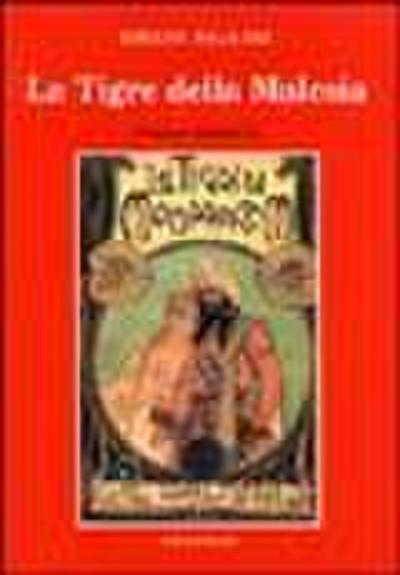 La tigre della Malesia. Versione originale de ’Le tigri di Mompracem’ apparsa in appendice sulla ’Nuova Arena’ di Verona